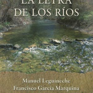 La letra de los ríos. Manuel Leguineche, Francisco García Marquina, Antonio Pérez Henares y Pedro Aguilar, 2009
